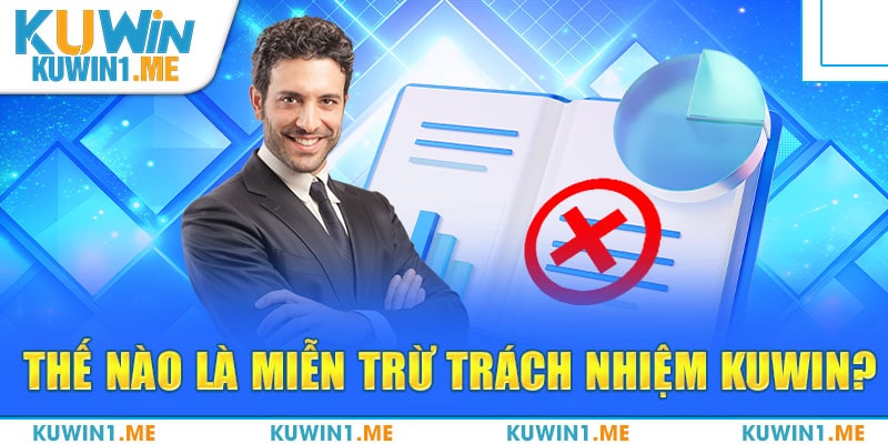 Miễn trừ trách nhiệm KUWIN xây dựng niềm tin vững chắc cho người chơi